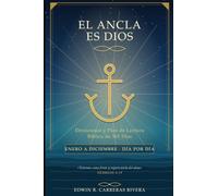 EL ANCLA ES DIOS: Devocional y Plan de Lectura Bíblica 365 días · Enero a Diciembre