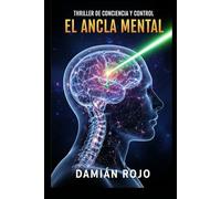 El Ancla Mental: Thriller de Conciencia y Control