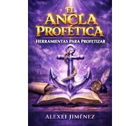 El Ancla Profética Herramientas para Profetizar
