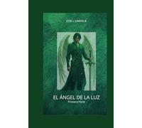 EL ÁNGEL DE LA LUZ PRIMERA PARTE: La Guerra en los cielos