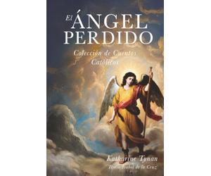 El ángel perdido: Colección de cuentos católicos
