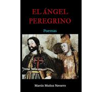 El ÁNGEL PEREGRINO: POEMAS