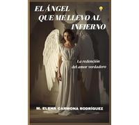 EL ANGEL QUE ME LLEVO AL INFIERNO: La redención del amor verdadero
