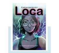 El año en que me volví loca: y mi manual de supervivencia autista