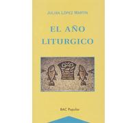 El año litúrgico : historia y teología de los tiempos festivos cristianos