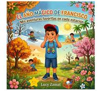 El año mágico de Francisco: Mis aventuras favoritas en cada estación