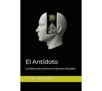 El Antídoto: La Práctica de la Calma en la Era de la Estupidez