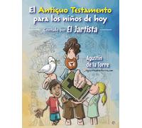 El antiguo testamento para los niños de hoy. El JARTISTA: Contado por El Jartista