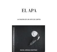 EL APA: La Pasion de un Jefe de Cartel