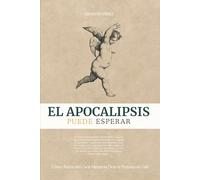 EL APOCALIPSIS PUEDE ESPERAR: Cómo Reírte del Caos Mientras Dios te Prepara el Café