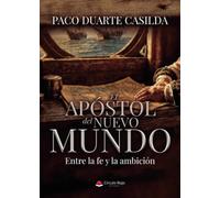 EL APÓSTOL DEL NUEVO MUNDO: Entre la fe y la ambición