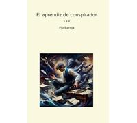 El aprendiz de conspirador (Classic Books) (Spanish Edition)