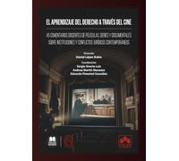 El aprendizaje del Derecho a través del cine: 45 comentarios docentes de películas, series documentales sobre instituciones y conflictos jurídicos contemporáneos