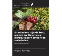 El arándano rojo de fruto grande en Bielorrusia introducción y estudio de variedades: Recopilación de artículos