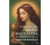 El Árbol de la Vida de MARÍA MAGDALENA: La CÁBALA Sefardita en el TAROT DE MARSELLA