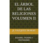 EL ÁRBOL DE LAS RELIGIONES VOLUMEN II: BUDISMO, TAOÍSMO Y CRISTIANISMO