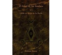 El Arbol de las Sombras: Lilith: La Mujer de la Noche: Volume 1