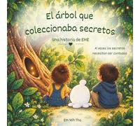 El árbol que coleccionaba secretos: Un cuento para aprender que algunos secretos necesitan ser contados. El regalo perfecto para niños de 3-6 años.