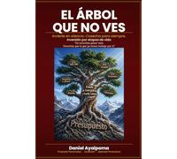 EL ÁRBOL QUE NO VES: Invierte en silencio. Cosecha para siempre.