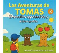 El arbolito agradeciendo y el árbol gruñon: Las aventuras de Tomás