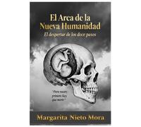 El Arca de la Nueva Humanidad: El despertar de los Doce Pasos