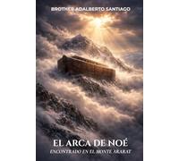 El Arca de Noé: Encontrado en el Monte Ararat