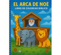 El Arca de Noé - Libro de Colorear Bíblico: 30 dibujos bíblicos para colorear