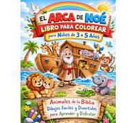 El Arca de Noé - Libro para Colorear para Niños de 3 a 5 Años: Animales de la Biblia para Colorear | Dibujos Fáciles y Divertidos para Aprender y Disfrutar
