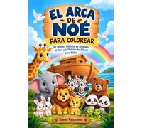 EL ARCA DE NOÉ PARA COLOREAR 30 Dibujos Bíblicos de Animales, el Arca y la Historia del Diluvio para Niños