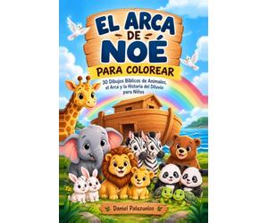 EL ARCA DE NOÉ PARA COLOREAR 30 Dibujos Bíblicos de Animales, el Arca y la Historia del Diluvio para Niños