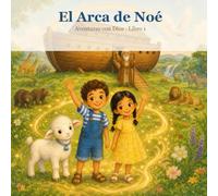 El Arca de Noé: Un cuento ilustrado de la Biblia para niños de 3 a 7 años