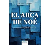 El Arca de Noé: y su significado para el siglo XXI