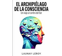 El Archipiélago de las Conciencias: Viaje al centro de uno mismo