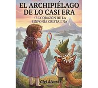 El archipiélago de lo Casi - Era: El corazón de la sinfonía cristalina