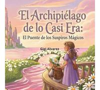 El Archipiélago de lo Casi-Era: El puente de los Suspiros Mágicos
