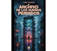 El archivo de los sueños perdidos: Novela de ciencia ficción y distopía