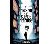 El archivo de los sueños perdidos: Novela de ciencia ficción y distopía
