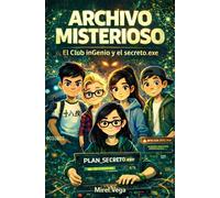 EL ARCHIVO MISTERIOSO: EL Club inGenio y el secreto.exe