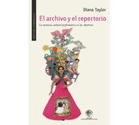 El archivo y el repertorio: La memoria cultural performática en las Américas