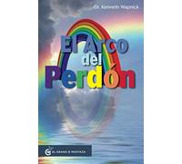 El Arco del perdón: La práctica de Un Curso de Milagros