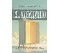 El Armario del Alma: La Sabiduría de mi Abuela Hercilia para Despejar tu Mente y Encontrar la Paz Interior