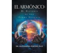 El Armónico: Mi Historia de una Forma Viviente