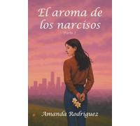 El aroma de los narcisos: (Parte I): 1