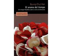 El aroma del tiempo : un ensayo filosófico sobre el arte de demorarse [Lingua spagnola]