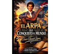 EL ARPA QUE CONQUISTÓ EL MUNDO: César Daniel López