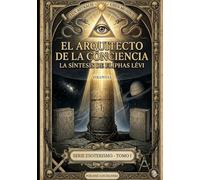El Arquitecto de la Conciencia: La síntesis de Eliphas Levi