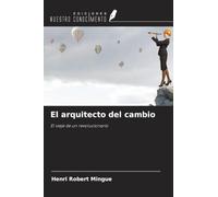 El arquitecto del cambio: El viaje de un revolucionario