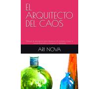 EL ARQUITECTO DEL CAOS: Manual de emergencia para desactivar al narcisista, romper el vínculo traumático y recuperar tu identidad.