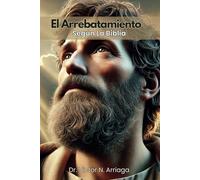 El Arrebatamiento Según La Biblia