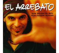 El Arrebato - Que Salga El Sol Por Donde Quiera